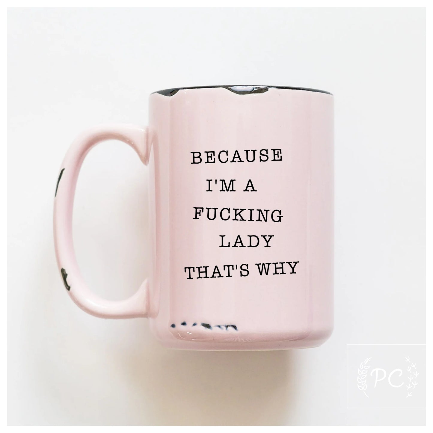 Because I'm A F**king Lady That's Why | Coffee Mug