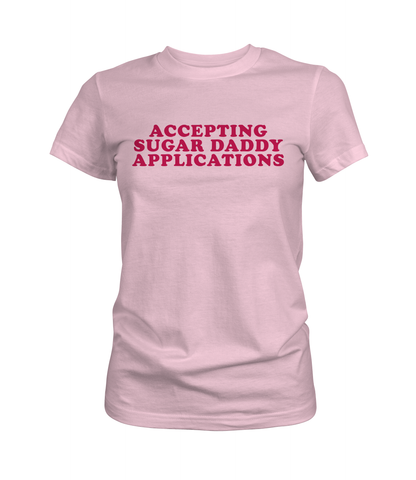 Accepting Sugar Daddy Applications Graphic Tee