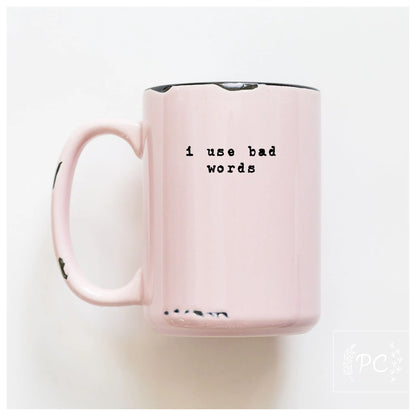 I Use Bad Words | Coffee Mug