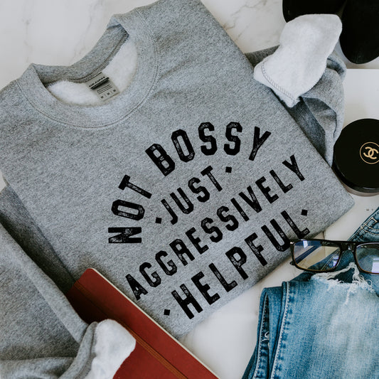 NOT BOSSY JUST AGRESSIVELY HELPFUL-CREW NECK SWEATSHIRT-HEATHER GRAPHITE